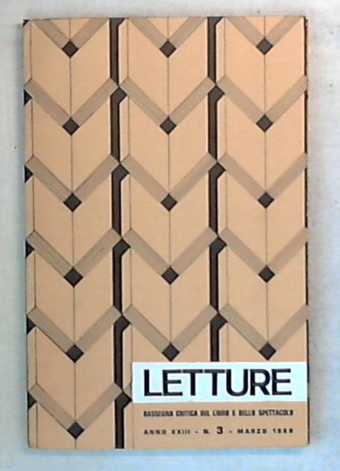 Letture : rassegna critica del libro e dello spettacolo / Anno XXIII N. 3 marzo 1968