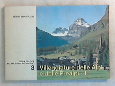 Guida pratica dei luoghi di soggiorno vol 3 / villeggiature delle Alpi delle Prealpi 1