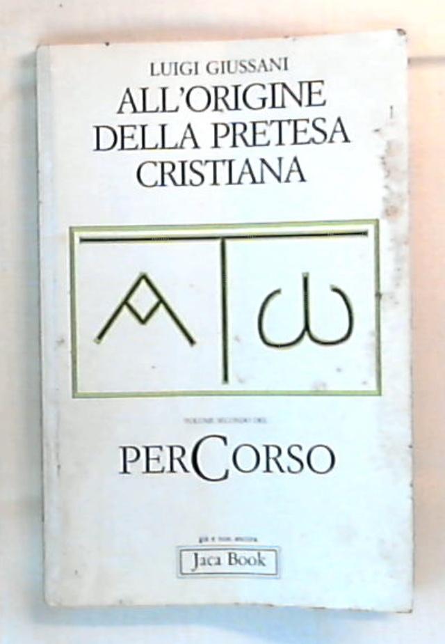 Per-corso vol.2 - All'Origine della pretesa cristiana / Luigi Giussani