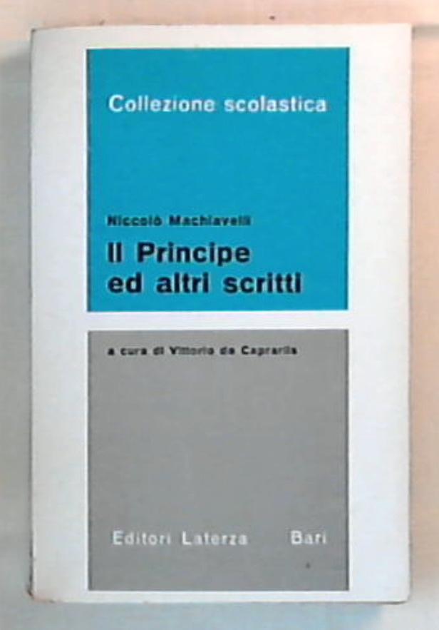 Il principe e altri scritti / Niccolò Machiavelli