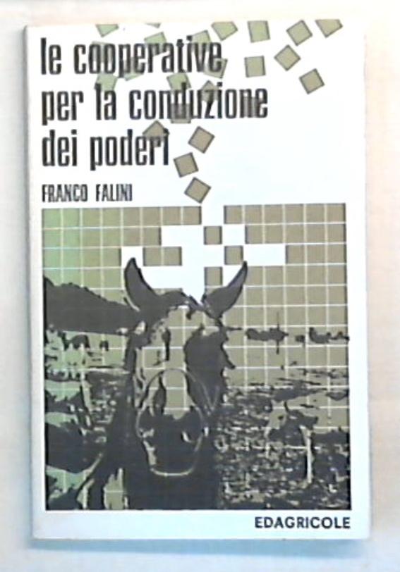 Le cooperative per la conduzione dei poderi / Franco Falini