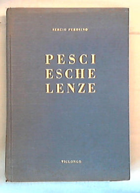 La pesca sportiva in Italia : pesci, esche, lenze / Sergio Perosino - Rilegato - 1955