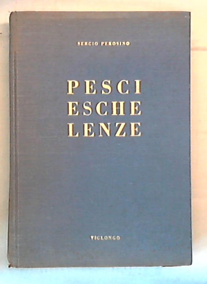 La pesca sportiva in Italia : pesci, esche, lenze / Sergio Perosino - Rilegato - 1955