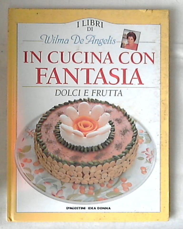 Dolci e frutta / Wilma De Angelis - Rilegato