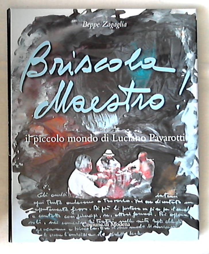 Briscola maestro! : il piccolo mondo di Luciano Pavarotti / Beppe Zagaglia - Rilegato