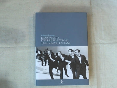 Dizionario dei presentatori televisivi italiani / Roberto Palmieri