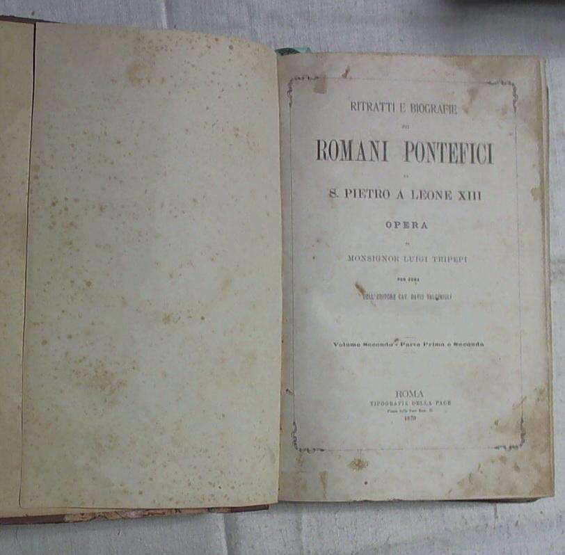 Tripepi, Ritratti e biografie dei romani pontefici da s. Pietro a Leone 13 vol 1