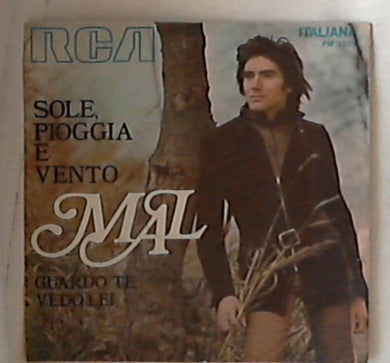 45 giri - 7'' - Mal - Sole, Pioggia E Vento / Guardo Te, Vedo Lei