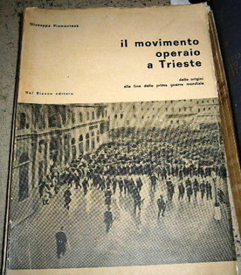 PIEMONTESE IL MOVIMENTO OPERAIO A TRIESTE. 1A ED