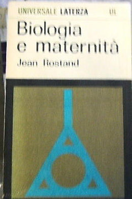 Biologia e maternità - ROSTAND, Laterza, 1968