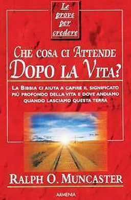 Le prove per credere. Che cosa ci attende dopo la vita?