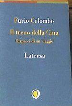 Il treno della Cina. Dispacci di un viaggio Colombo Furio
