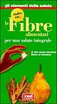 Tutto su... le fibre alimentari. Per una salute integrale. A che cosaservono,...
.
