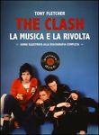 The Clash. La musica e la rivolta. Guida illustrata alla discografia completa