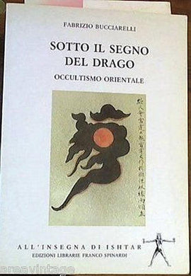 Sotto il segno del drago. Occultismo orientale. Bucciarelli, Fabrizio.