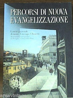 Percorsi di nuova evangelizzazione. Lettere pastorali di mons. Giuseppe Chiarett