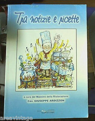 Tra notizie e ricette a cura del Maestro della Ristorazione cav. Giuseppe Ardizz