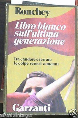 Libro bianco sull'ultima generazione. Ronchey. Garzanti 1978