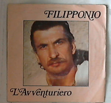 45 giri - 7'' - Filipponio - L'Avventuriero