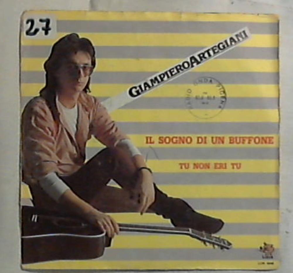 45 giri - 7'' - Giampiero Artegiani - Il Sogno Di Un Buffone / Tu Non Eri Tu
