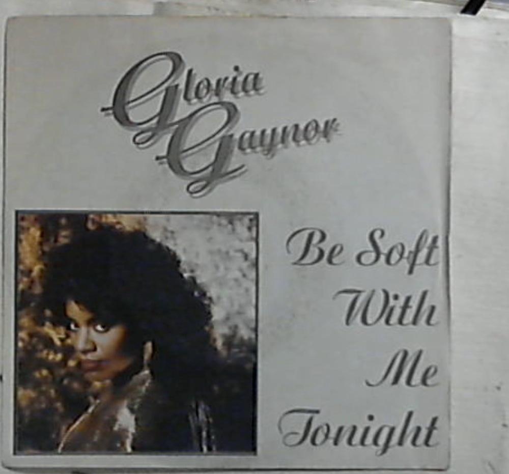 45 giri - 7'' - Gloria Gaynor - Be Soft With Me Tonight