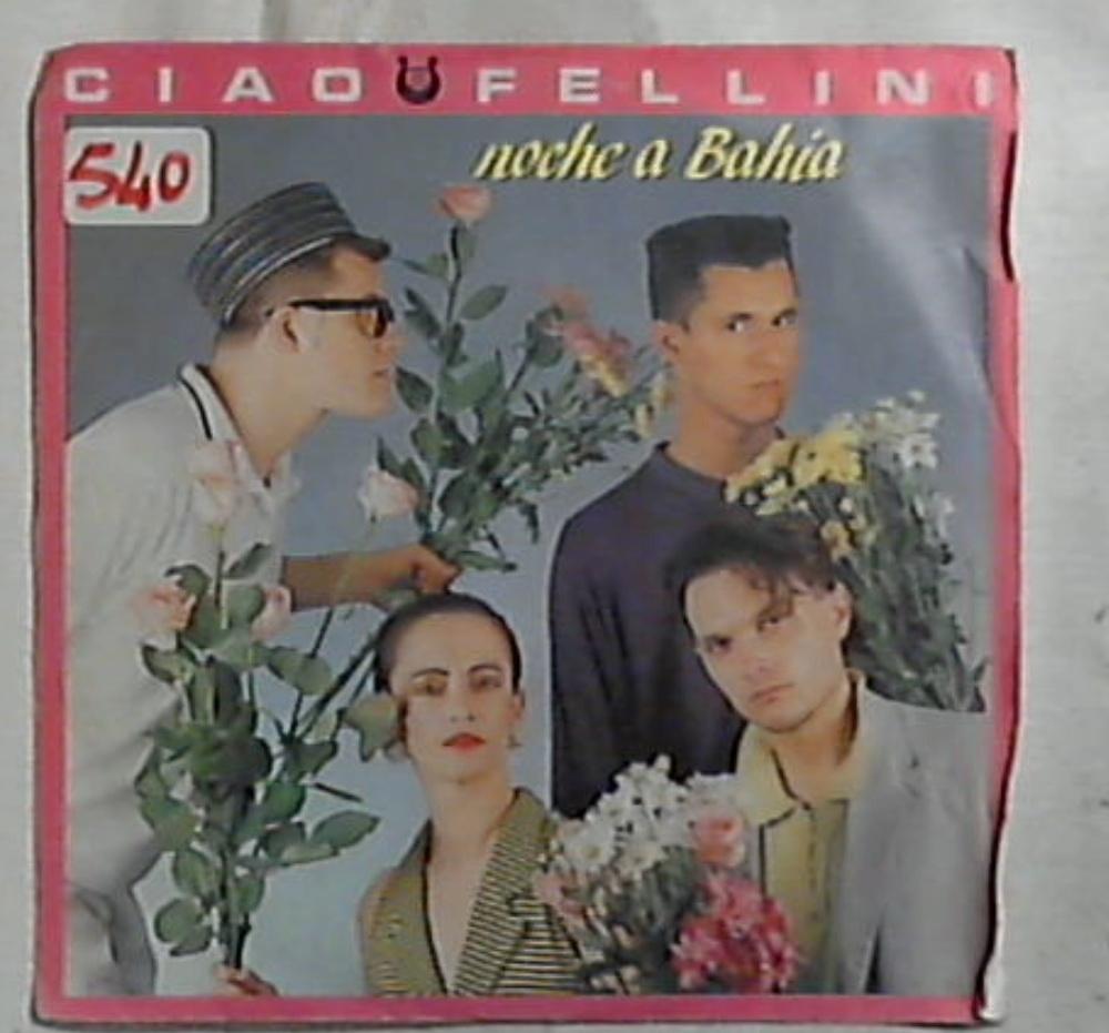 45 giri - 7'' - Ciao Fellini - Noche A Bahia