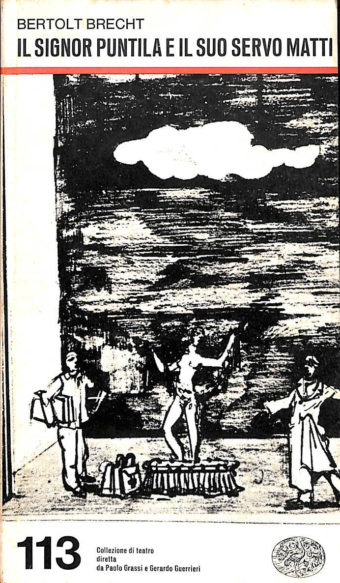 Il signor Puntila e il suo servo Matti : rappresentazione popolare / BertoltBrecht