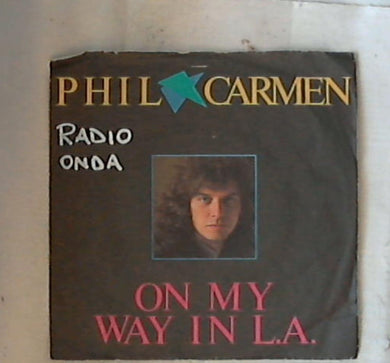 45 giri - 7'' - Phil Carmen - On My Way In L.A.