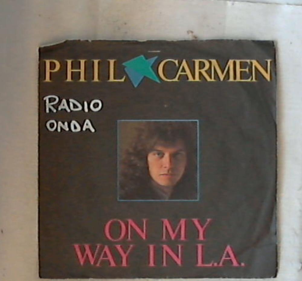 45 giri - 7'' - Phil Carmen - On My Way In L.A.
