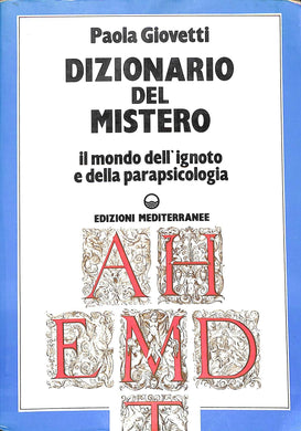 Dizionario del mistero : il mondo dell'ignoto e della parapsicologia / Paola Giovetti