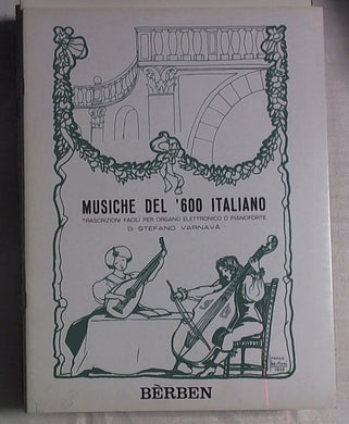 Spartito - Musiche del '600 italiano : trascrizioni facili per organo elettronico o pianoforte / di Stefano Varnavà