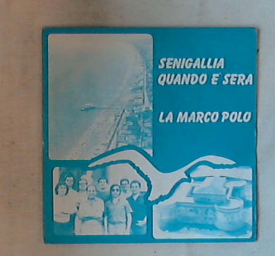45 giri - 7'' - SENIGALLIA QUANDO E' SERA - LA MARCO POLO