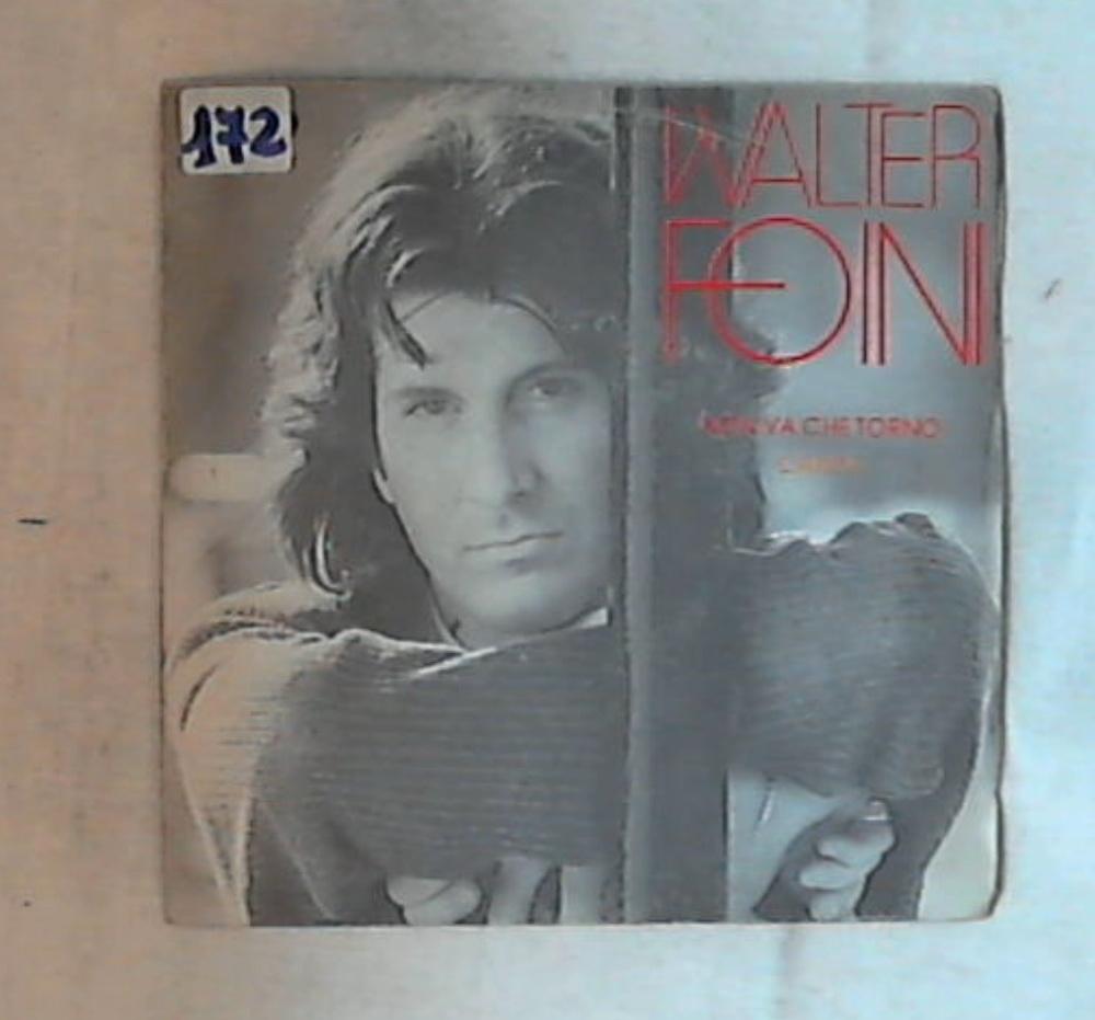 45 giri - 7'' - Walter Foini - Non Va Che Torno / Canta
