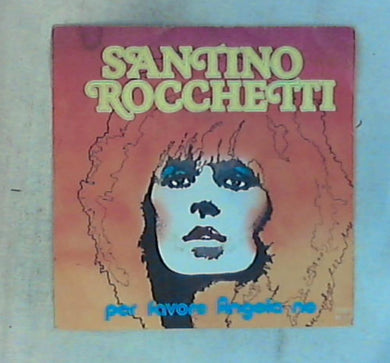 45 giri - 7'' - Santino Rocchetti - Per Favore Angela No