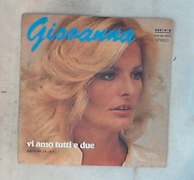 45 giri - 7'' - Giovanna - Vi Amo Tutti E Due