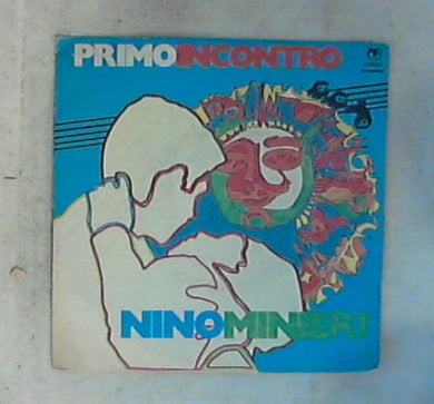 45 giri - 7'' - Nino Minieri - Primo Incontro Al. 0033