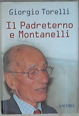 Il Padreterno e Montanelli / Giorgio Torelli