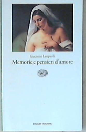 Memorie e pensieri d'amore / Giacomo Leopardi