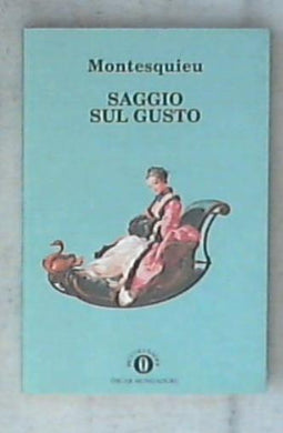 Saggio sul gusto / Charles L. de Montesquieu