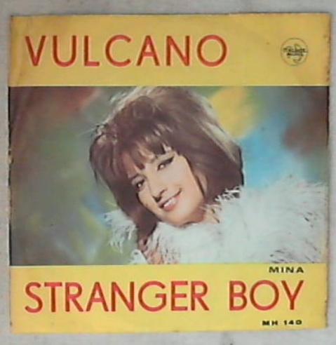 45 giri - 7'' - Mina - vulcano / stranger boy