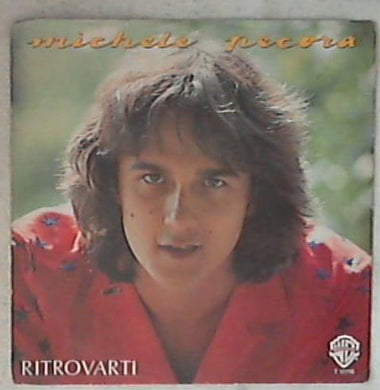 45 giri - 7'' - Michele Pecora - Ritrovarti / Quello Che Non Ho T 17716