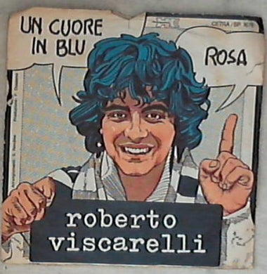 45 giri - 7'' - Roberto Viscarelli - Un Cuore In Blu / Rosa SP 1678