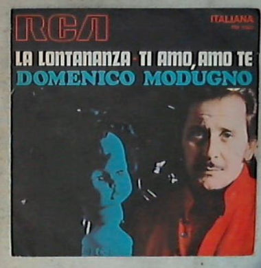 45 giri - 7'' - Domenico Modugno - La Lontananza / Ti Amo, Amo Te PM 3525