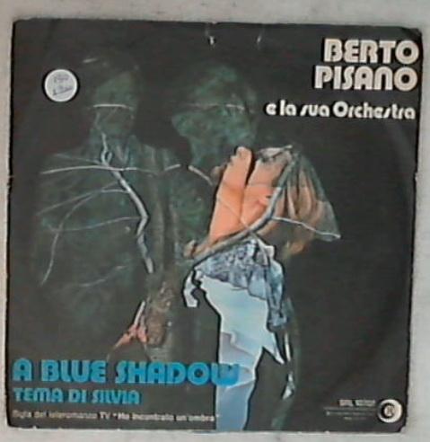 45 giri - 7'' - Berto Pisano E La Sua Orchestra - A Blue Shadow SRL 10707