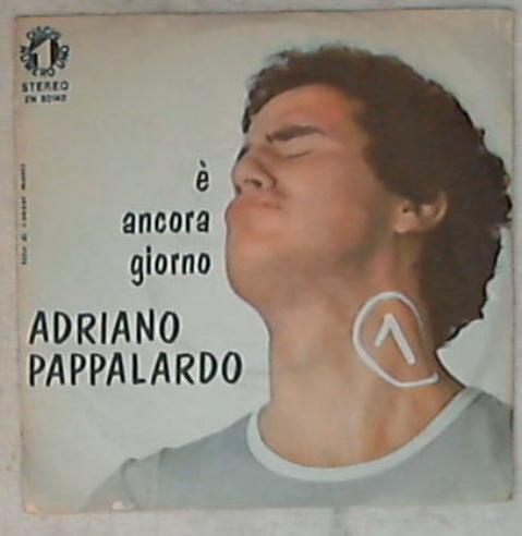 45 giri - 7'' - Adriano Pappalardo - È Ancora Giorno ZN 50140
