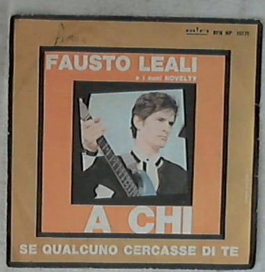 45 giri 7 '' - Fausto Leali E I Suoi Novelty - A Chi RFN NP 16171