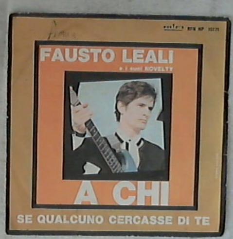 45 giri 7 '' - Fausto Leali E I Suoi Novelty - A Chi RFN NP 16171