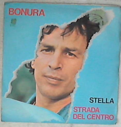 45 giri 7 '' - Bonura - Stella / Strada Del CentroBonura - Stella / Strada Del Centro IO 33