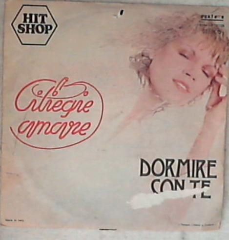 45 giri 7 '' - Ciliegie Amare - Dormire Con Te RFN-NP 16736