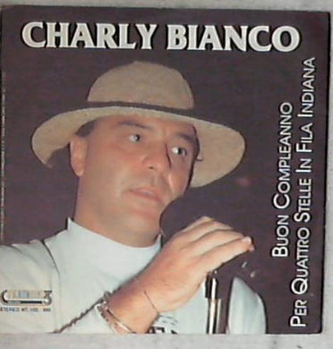 45 giri 7 '' - Charly Bianco - Buon Compleanno / Per Quattro Stelle In Fila Indiana NT 103 990